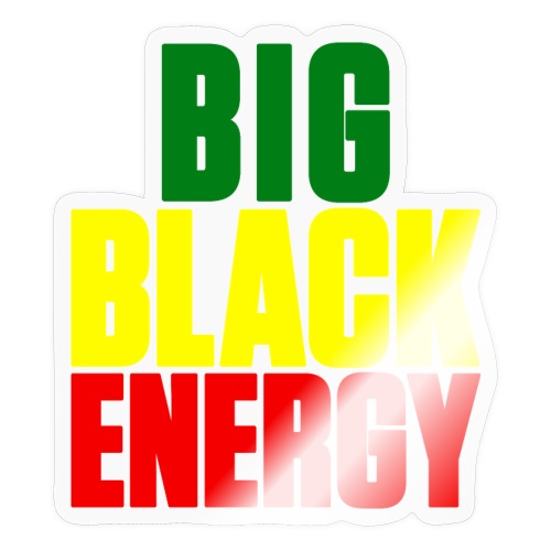 Big Black Energy - Sticker