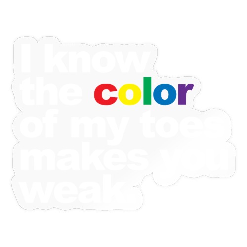 I know the color of my toes...' - Sticker