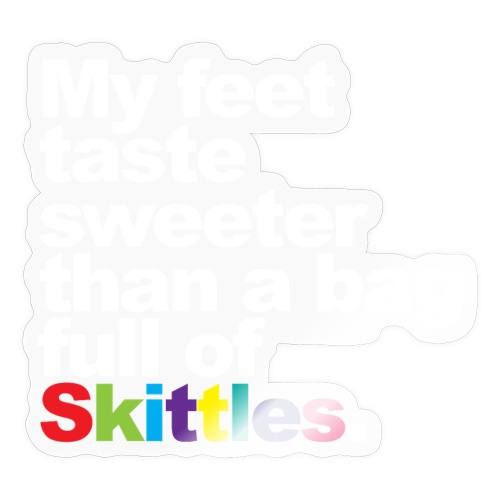 My feet taste sweeter than... - Sticker