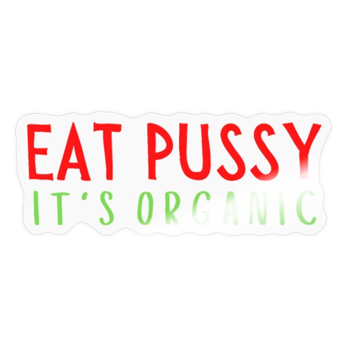 Eat Pussy It's Organic (red & green version) - Sticker