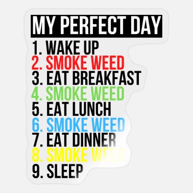 MY PERFECT DAY Smoke Weed Funny Cool Stoner Gift' Sticker | Spreadshirt