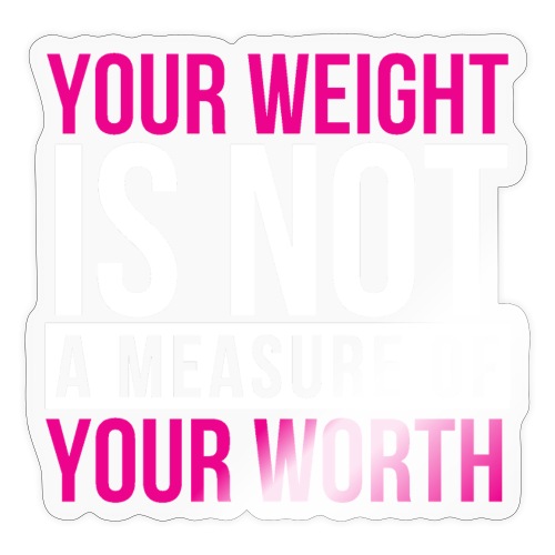 Your Weight Is Not Your Worth (Pink) - Sticker