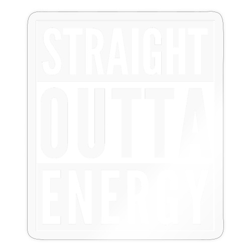 Straight Outta Energy - Sticker