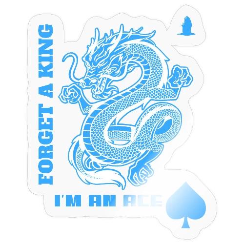 Forget A King I'm An Ace - Sticker