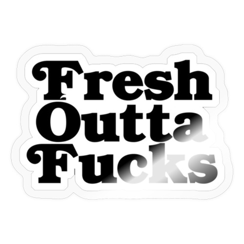Fresh Outta Fucks - Sticker