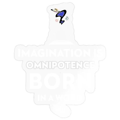 Imagination Is Omnipotence - Sticker