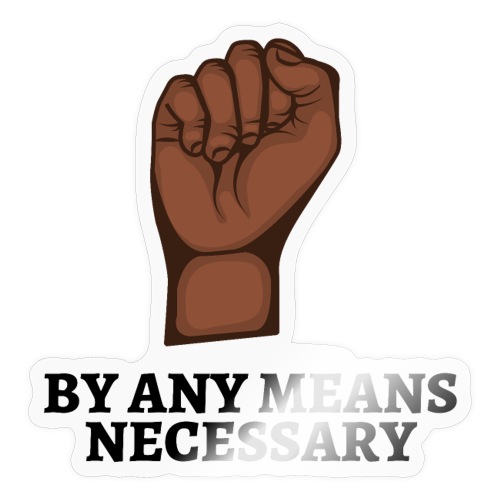 By Any Means Necessary - Raised Black Fist - Sticker