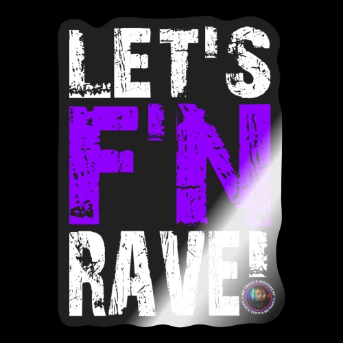 Let's F'N Rave! - Sticker