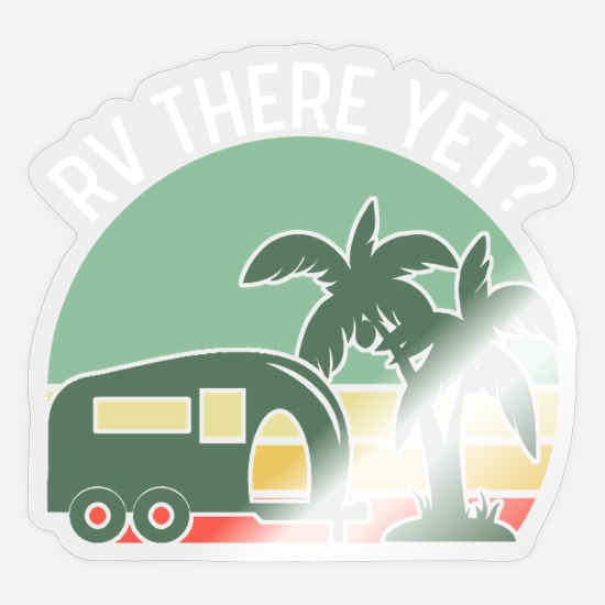 RV There Yet - Funny Camping' Sticker | Spreadshirt