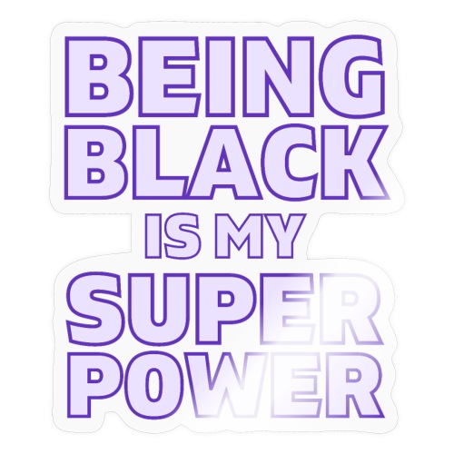 Being Black Is My Super Power (in purple letters) - Sticker