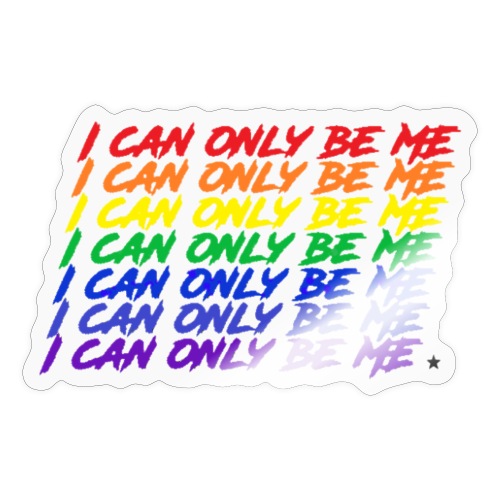 I Can Only Be Me (Pride) - Sticker