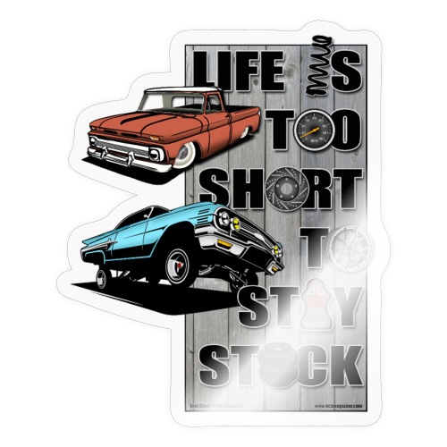 Life is too short to stay stock - Sticker