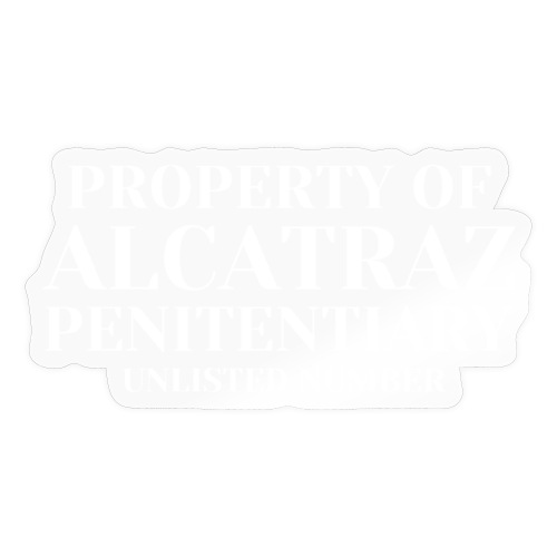 Property Of Alcatraz Penitentiary Unlisted Number - Sticker