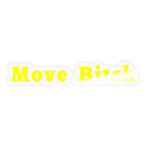 Move Bitch (yellow letters version) - Sticker