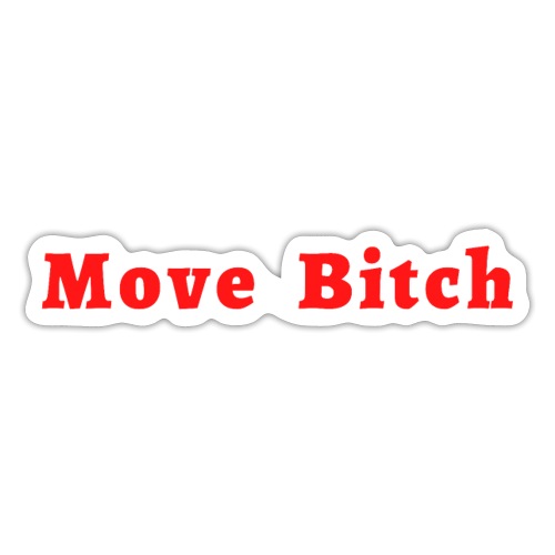 Move Bitch (red letters version) - Sticker