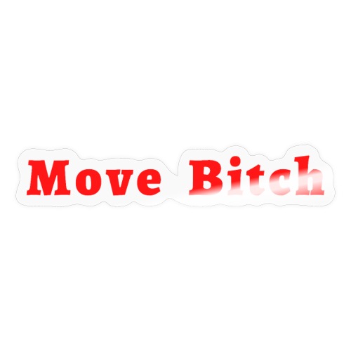 Move Bitch (red letters version) - Sticker