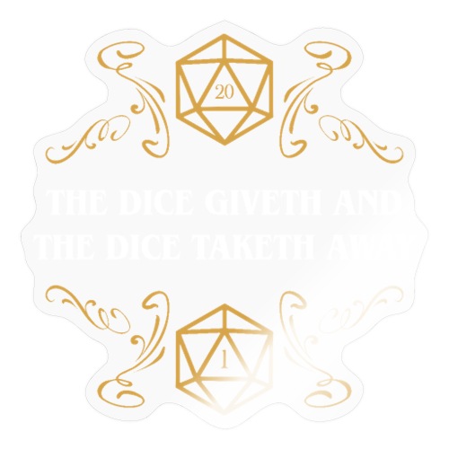 The Dice Giveth and The Dice Taketh Away - Sticker
