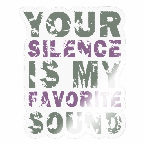 Your Silence Is My Favorite Sound Saying Ideas - Sticker