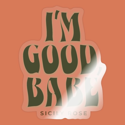 I'm Good, Babe - Green Stacked - Sticker