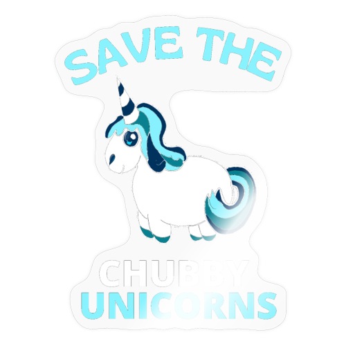 Funny Save The Chubby Unicorns Quotes - Sticker