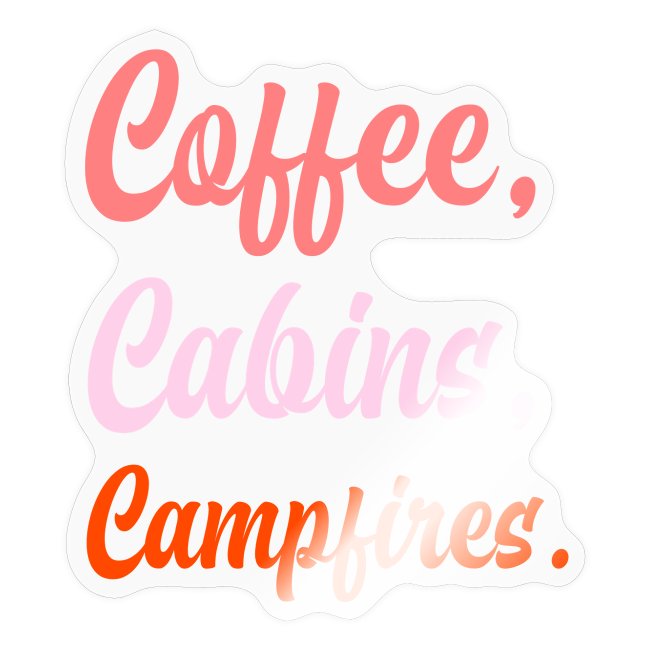 Funny Coffee, Cabins And Campfires For Camping