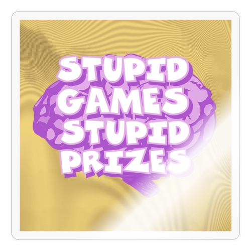 Stupid Games Stupid Prizes Sticker - Sticker
