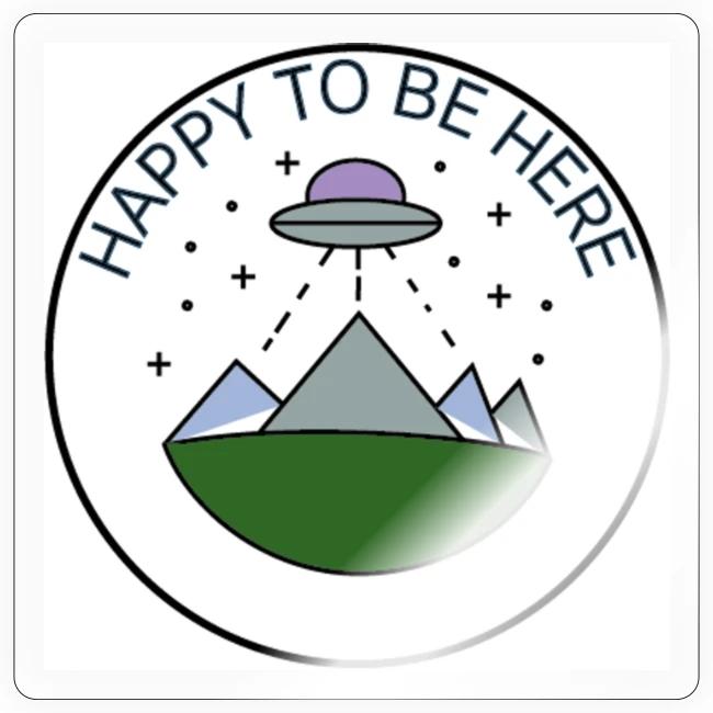 Happy to Be Here Sticker