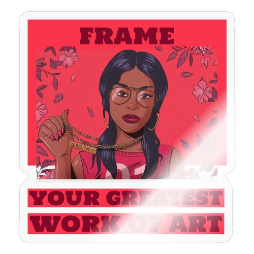 Frame Your Greatest Work of Art - Sticker