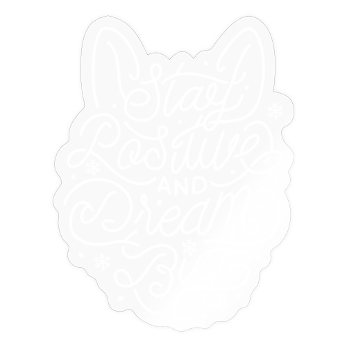 Stay Positive and Dream Big (white) - Sticker