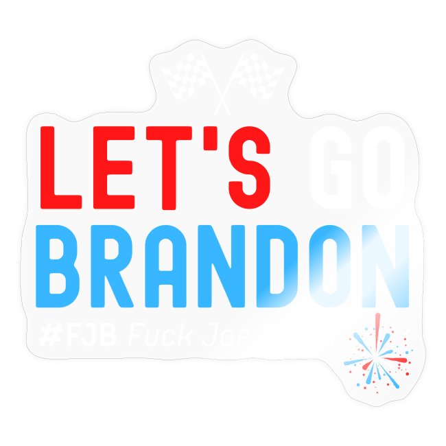 Fuck Joe Biden Let's Go Brandon #FJB