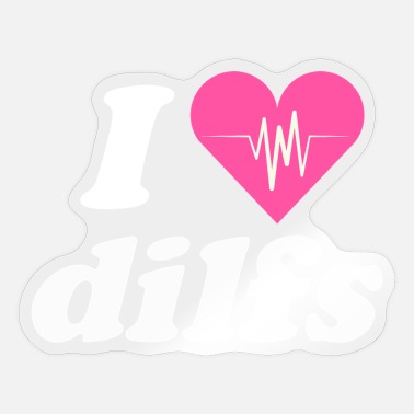 I Love Hot DILFS Funny I Heart Love Dads' Sticker | Spreadshirt