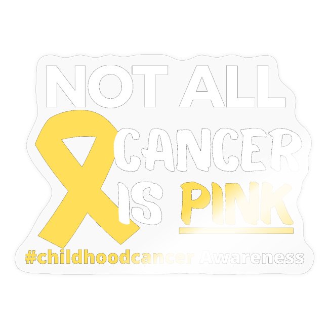 not all cancer is Not All Cancer Is Pink Childhood