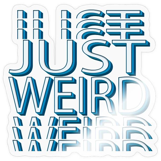 Just Weird