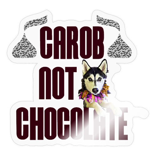 Carob! Not Chocolate With Kira the Siberian Husky - Sticker