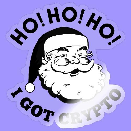 Ho Ho Ho I Got Crypto - Christmas Santa Clause - Sticker