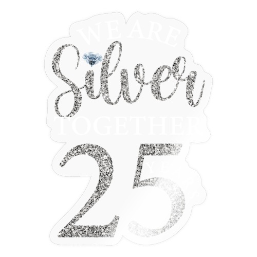 We Are Silver Together 25 Years Silver Wedding Ann - Sticker