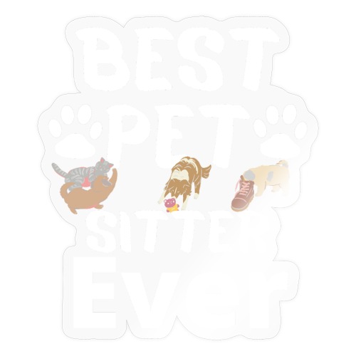 Best Pet Sitter Ever Funny Dog Owners For Doggie L - Sticker