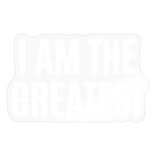 I AM THE GREATEST - Sticker