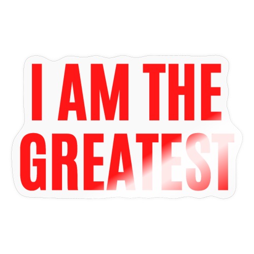 I AM THE GREATEST (in red letters) - Sticker