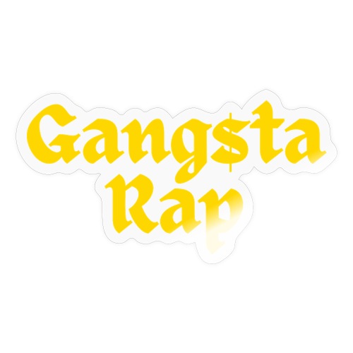 GANGSTA RAP - Gang$ta Rap (in yellow gold letters) - Sticker