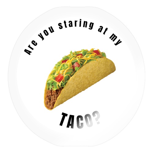 Are you staring at my taco - Sticker