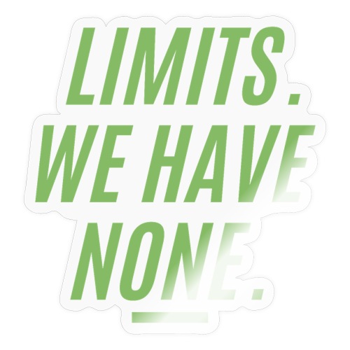 LIMITS WE HAVE NONE (Dollar Green version) - Sticker