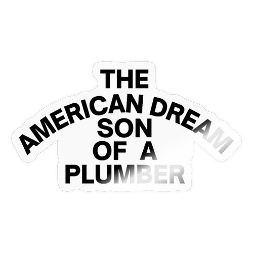 The American Dream Son Of a Plumber - Sticker