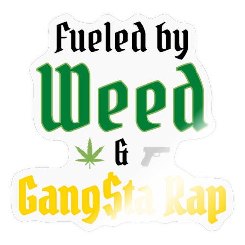 Fueled by Weed & Gangsta Rap (Marijuana & Gun) - Sticker