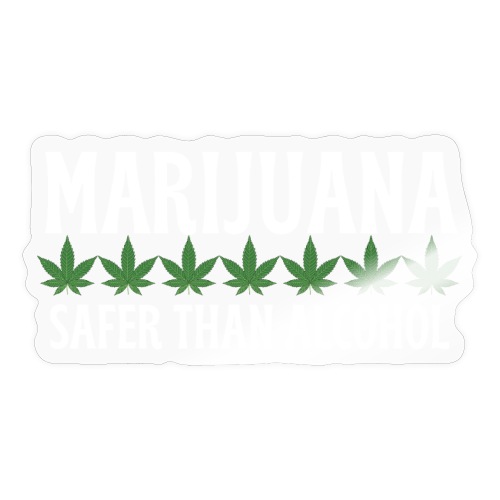 MARIJUANA Safer Than Alcohol - Marijuana Leaves - Sticker