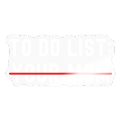 To Do List Your Mom (distressed) - Sticker