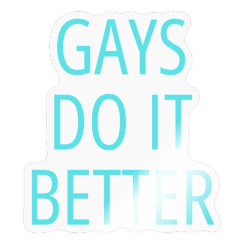 Gays Do It Better (in turquoise blue letters) - Sticker