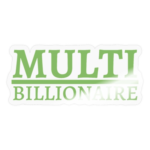 Multi-Billionaire (Green Money color) - Sticker