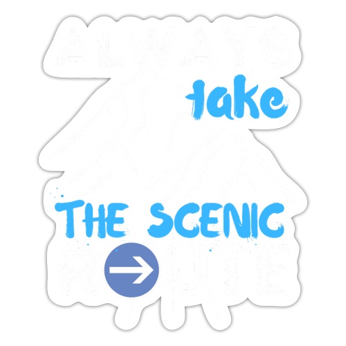 Always Take The Scenic Route Funny Sayings - Sticker