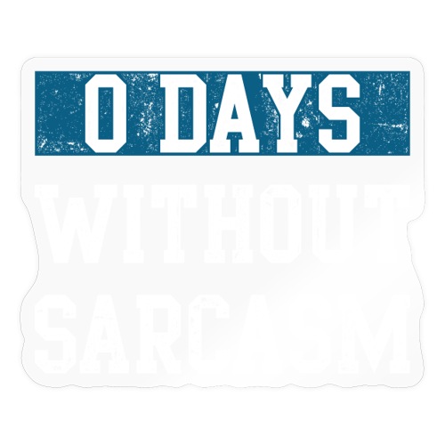 0 Days Without Sarcasm - Sticker